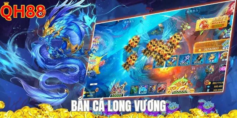 Bắn cá long vương - phiên bản bắn cá được yêu thích nhất.