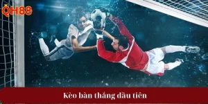 Chinh Phục Kèo Bàn Thắng Đầu Tiên Với Mẹo Hay Đến Từ QH88 